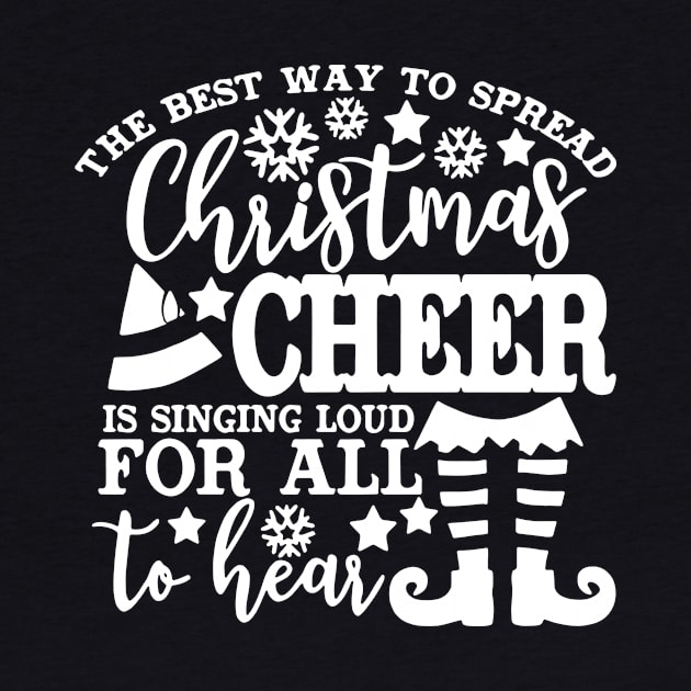 Christmas Cheer Shirt The Best Way to Spread Christmas Cheer is Singing Loud For All to Hear Xmas by saugiohoc994